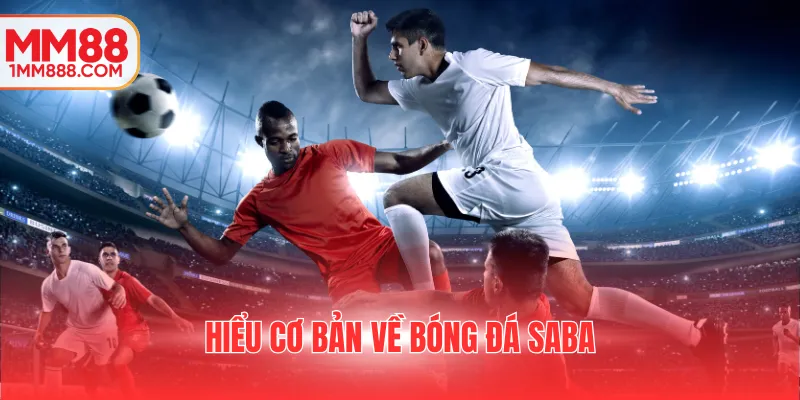 Hiểu cơ bản về bóng đá Saba