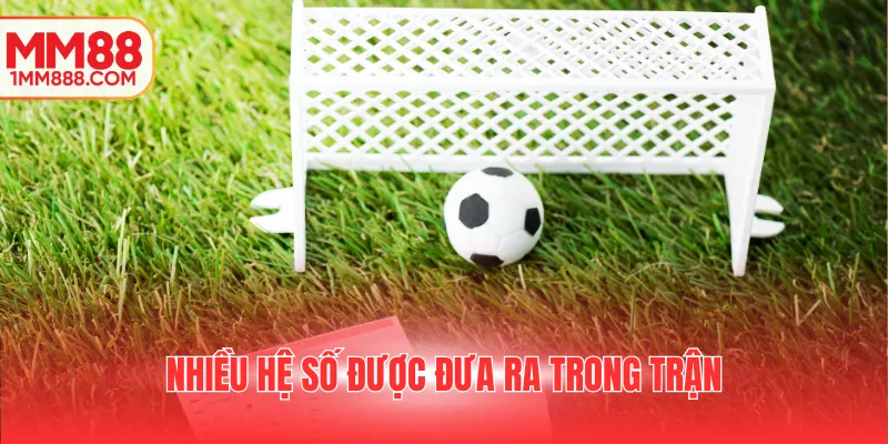 Nhiều hệ số được đưa ra trong trận